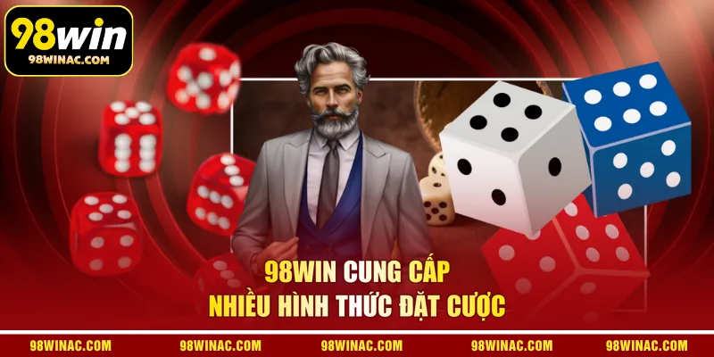 98WIN cung cấp nhiều hình thức đặt cược