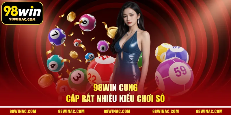 98WIN cung cấp rất nhiều kiểu chơi số