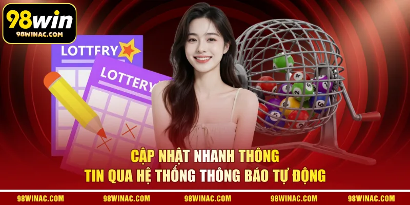 Cập nhật nhanh thông tin qua hệ thống thông báo tự động 