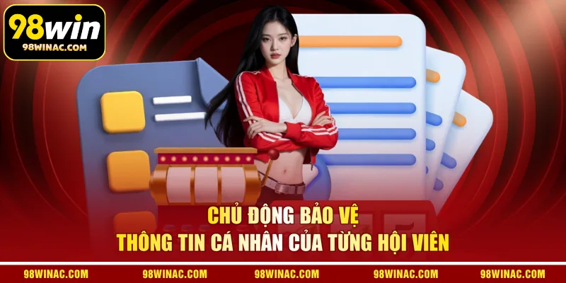 Chủ động bảo vệ thông tin cá nhân của từng hội viên