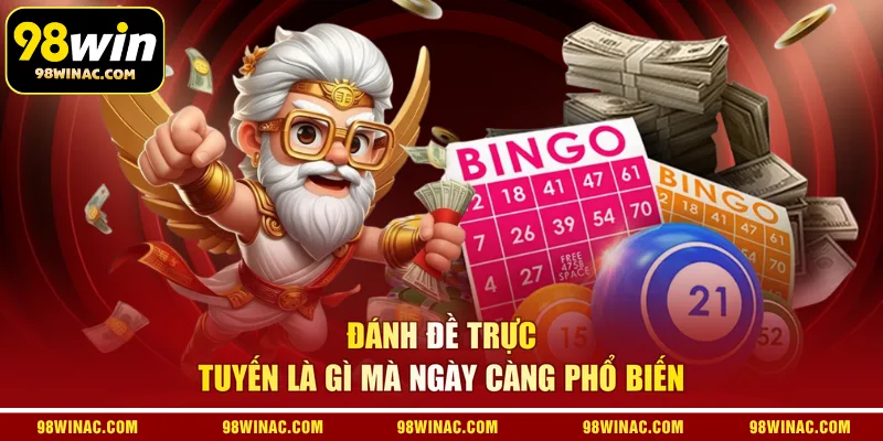 Đánh đề trực tuyến là gì mà ngày càng phổ biến