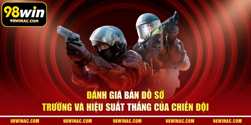 Đánh giá bản đồ sở trường và hiệu suất thắng của chiến đội