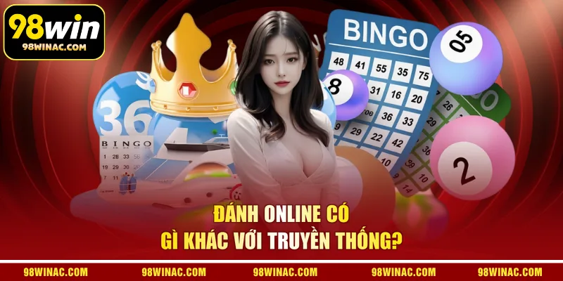 Đánh online có gì khác với truyền thống?