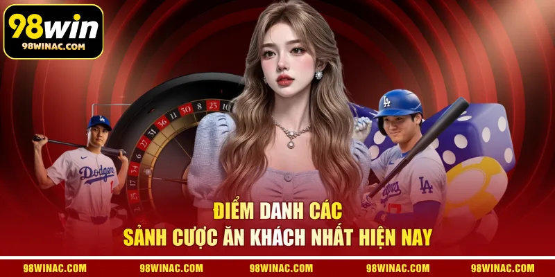 Điểm danh các sảnh cược ăn khách nhất hiện nay