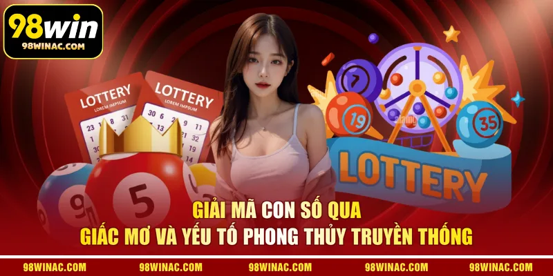 Giải mã con số qua giấc mơ và yếu tố phong thủy truyền thống 