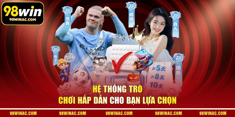 Hệ thống trò chơi hấp dẫn cho bạn lựa chọn 