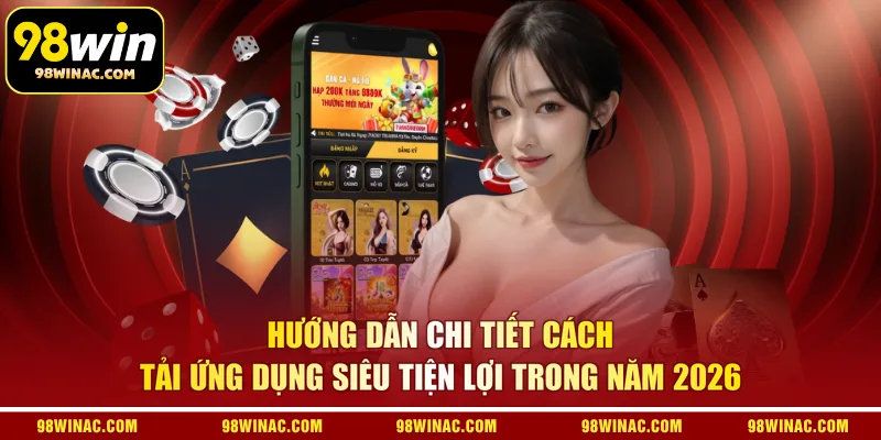 Hướng dẫn chi tiết cách tải ứng dụng siêu tiện lợi trong năm 2026