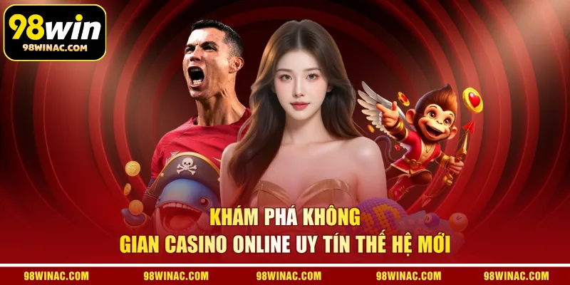 Khám phá không gian casino online uy tín thế hệ mới