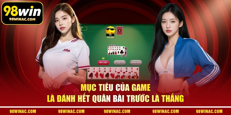 Mục tiêu của game là đánh hết quân bài trước là thắng