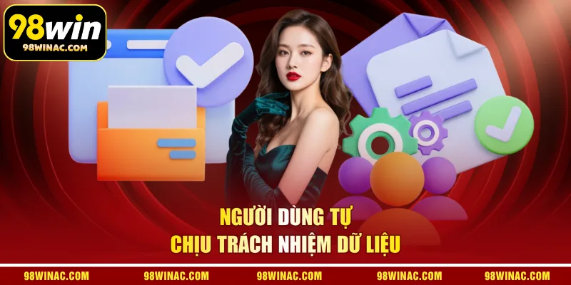Người dùng tự chịu trách nhiệm dữ liệu