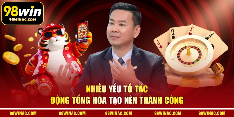 Nhiều yếu tố tác động tổng hòa tạo nên thành công