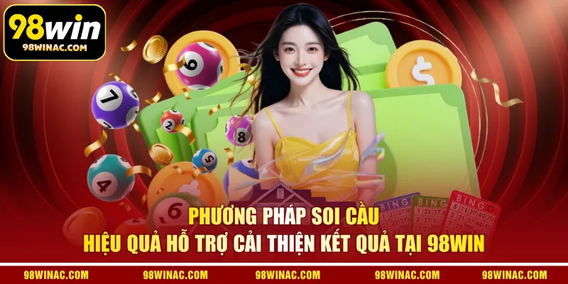 Phương pháp soi cầu hiệu quả hỗ trợ cải thiện kết quả tại 98WIN