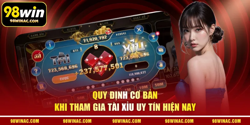 Quy định cơ bản khi tham gia tài xỉu uy tín hiện nay