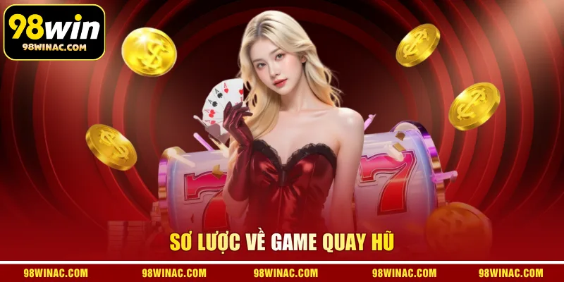 Sơ lược về game quay hũ