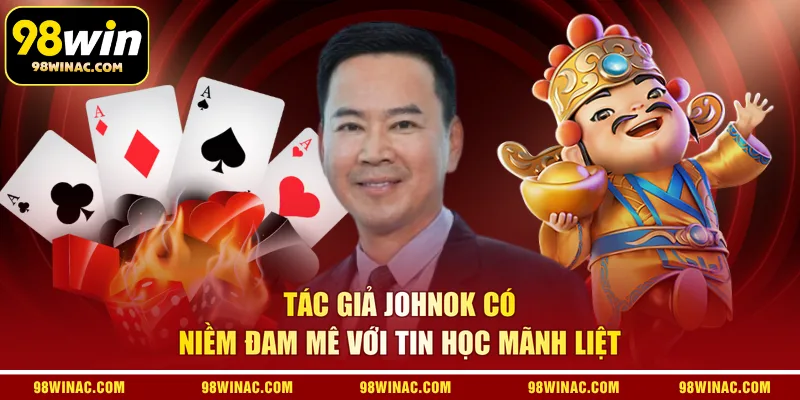Tác giả JohnOK có niềm đam mê với tin học mãnh liệt